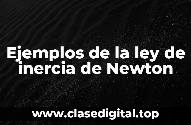 Ejemplos de la ley de inercia de Newton