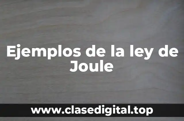 Ejemplos de la ley de Joule