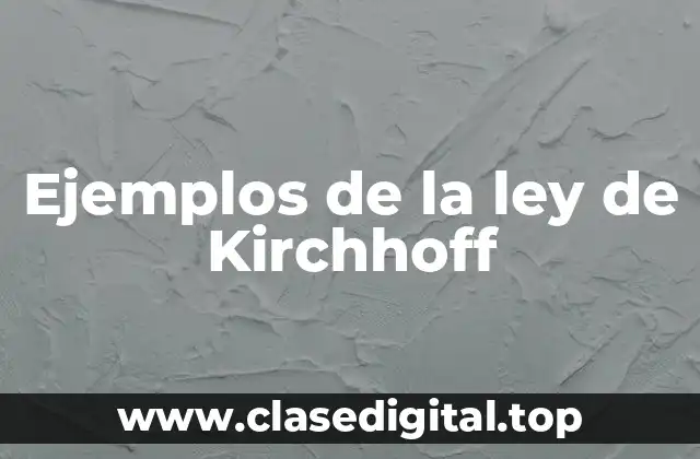 Ejemplos de la ley de Kirchhoff
