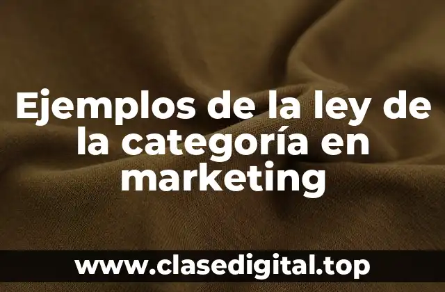 Ejemplos de la ley de la categoría en marketing