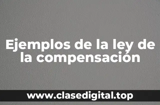 Ejemplos de la ley de la compensación