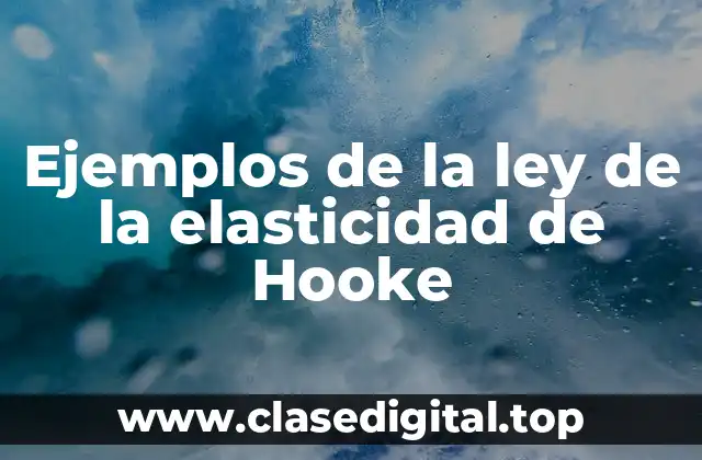 Ejemplos de la ley de la elasticidad de Hooke