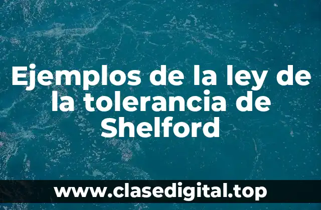 Ejemplos de la ley de la tolerancia de Shelford
