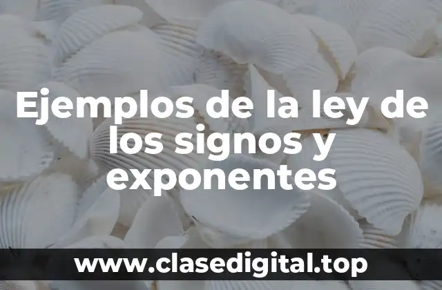 Ejemplos de la ley de los signos y exponentes