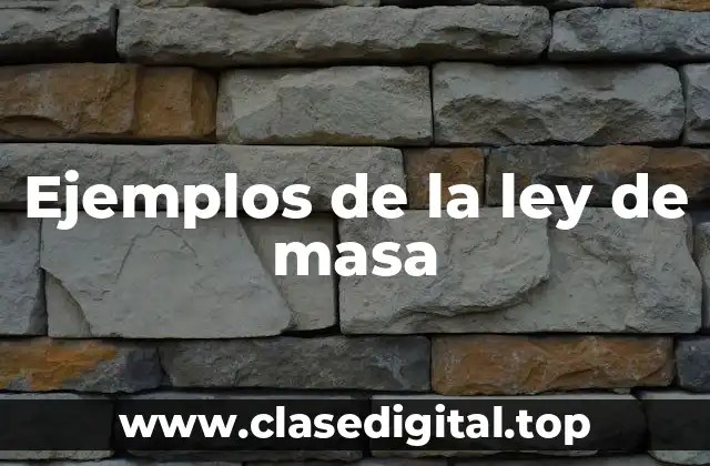 Ejemplos de la ley de masa