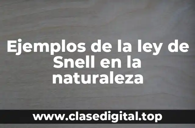 Ejemplos de la ley de Snell en la naturaleza