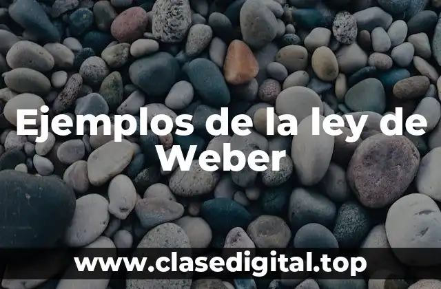 Ejemplos de la ley de Weber