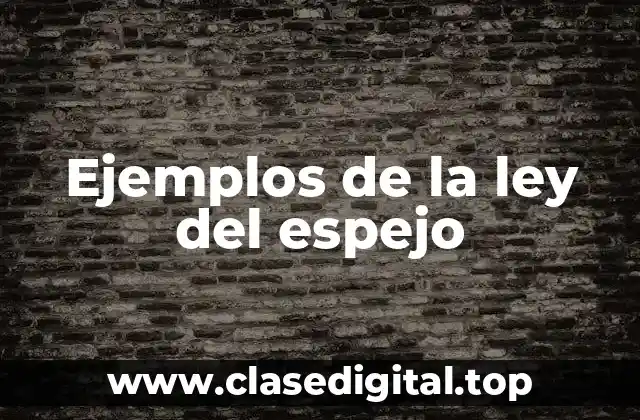 Ejemplos de la ley del espejo