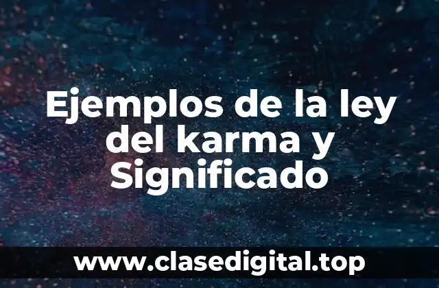 Ejemplos de la ley del karma y Significado
