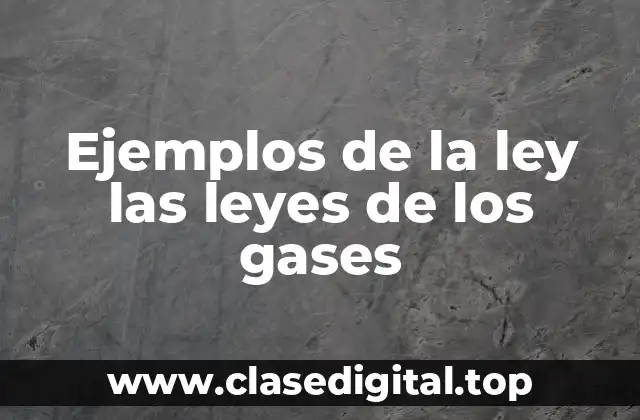 Ejemplos de la ley las leyes de los gases