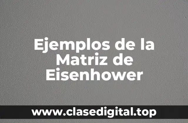 Ejemplos de la Matriz de Eisenhower
