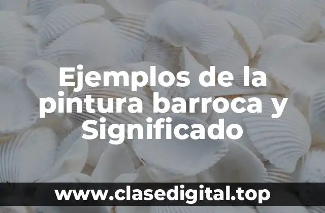 Ejemplos de la pintura barroca