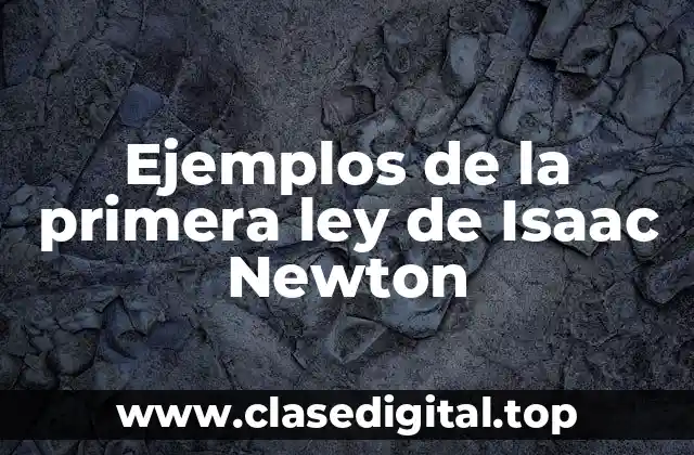 Ejemplos de la primera ley de Isaac Newton