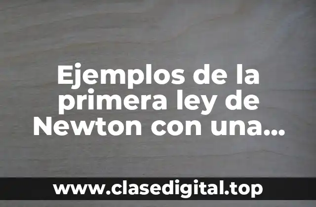 Ejemplos de la primera ley de Newton