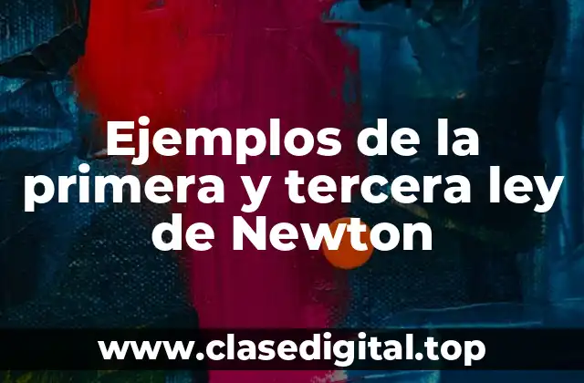 Ejemplos de la primera y tercera ley de Newton