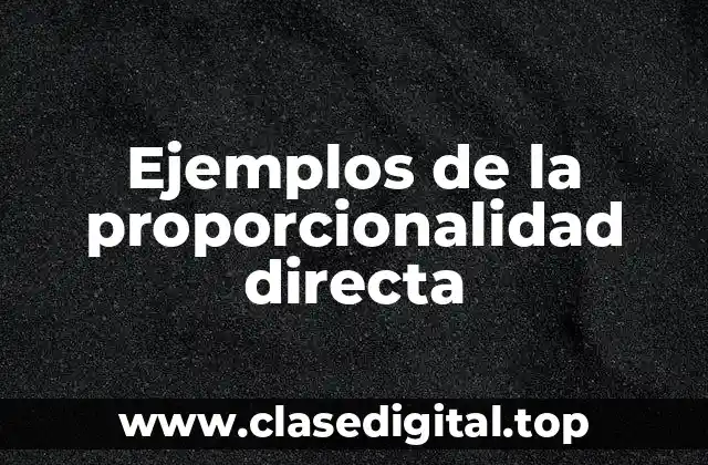 Ejemplos de la proporcionalidad directa