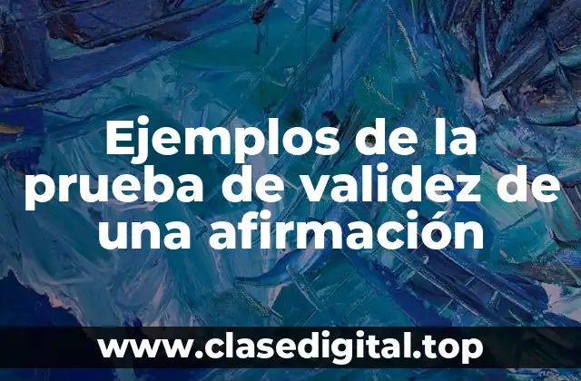 Ejemplos de la prueba de validez de una afirmación