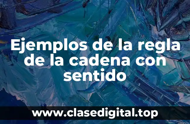 Ejemplos de la regla de la cadena con sentido
