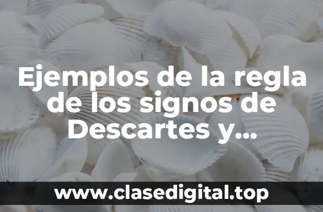 Ejemplos de la regla de los signos de Descartes