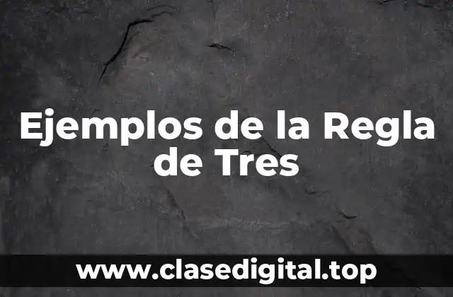 Ejemplos de la Regla de Tres
