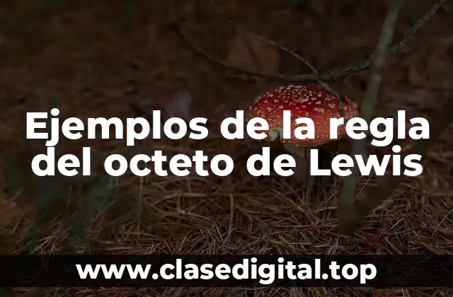 Ejemplos de la regla del octeto de Lewis