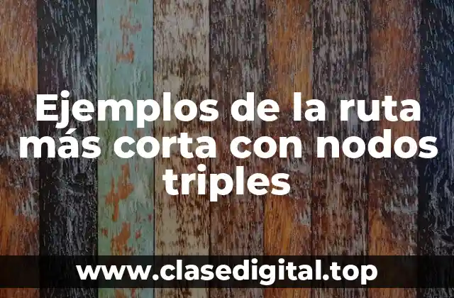 Ejemplos de la ruta más corta con nodos triples