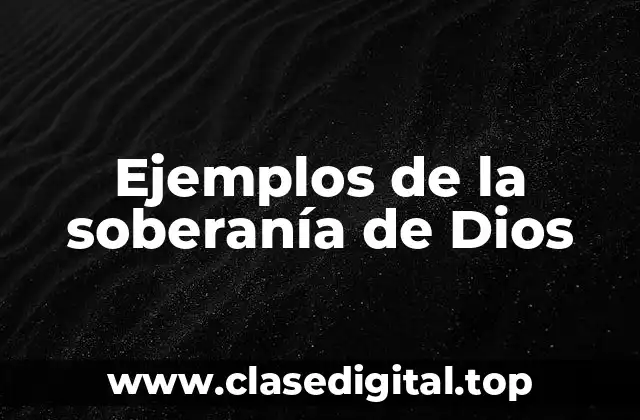 Ejemplos de la soberanía de Dios