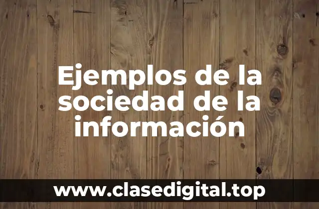 Ejemplos de la sociedad de la información
