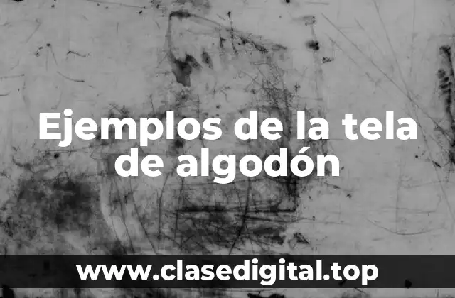 Ejemplos de la tela de algodón