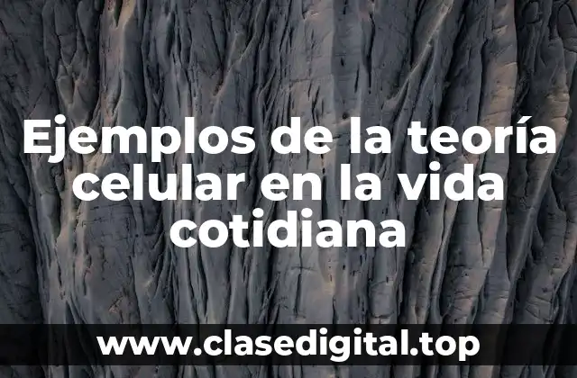 Ejemplos de la teoría celular