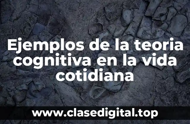 Ejemplos de la teoria cognitiva