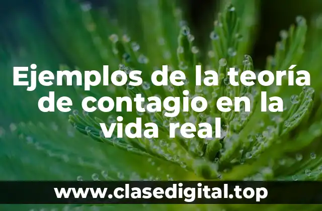 Ejemplos de la teoría de contagio en la vida real