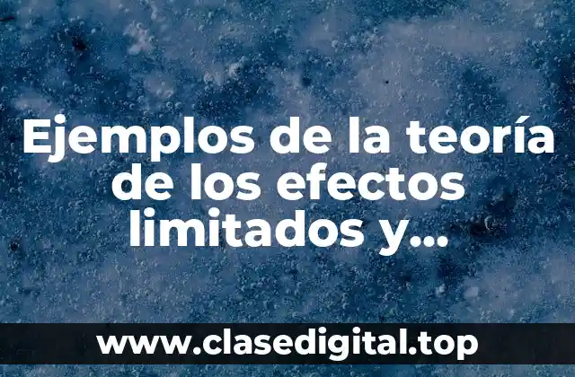 Ejemplos de la teoría de los efectos limitados