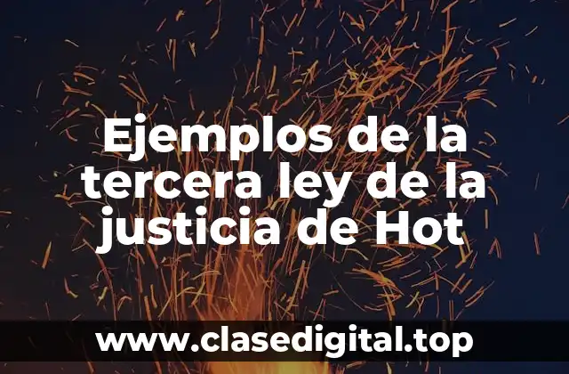 Ejemplos de la tercera ley de la justicia de Hot