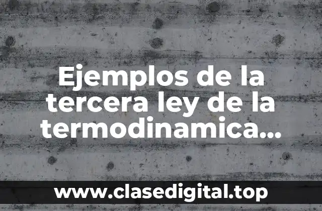 Ejemplos de la tercera ley de la termodinamica entalpia