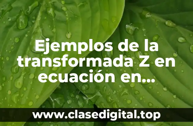 Ejemplos de la transformada Z en ecuación en diferencias