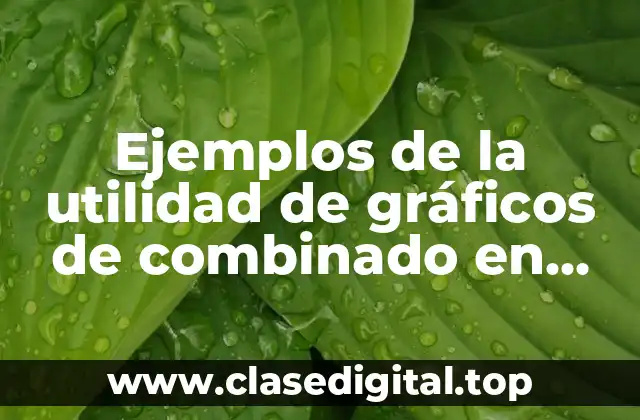 Ejemplos de la utilidad de gráficos de combinado en Excel