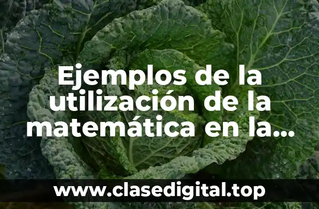 Ejemplos de la utilización de la matemática en la biología