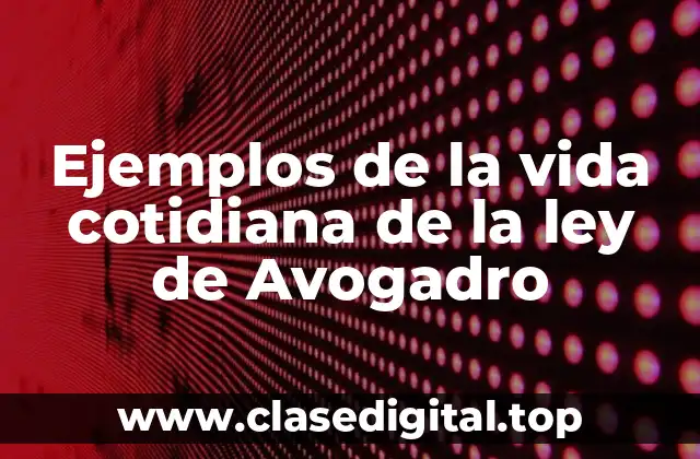 Ejemplos de la vida cotidiana de la ley de Avogadro