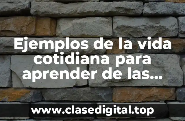 Ejemplos de la vida cotidiana para aprender de las diferencias