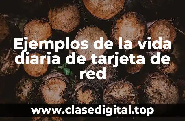 Ejemplos de la vida diaria de tarjeta de red