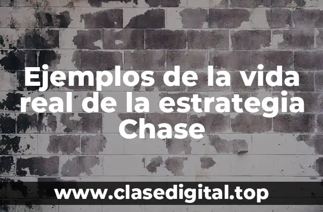 Ejemplos de la vida real de la estrategia Chase