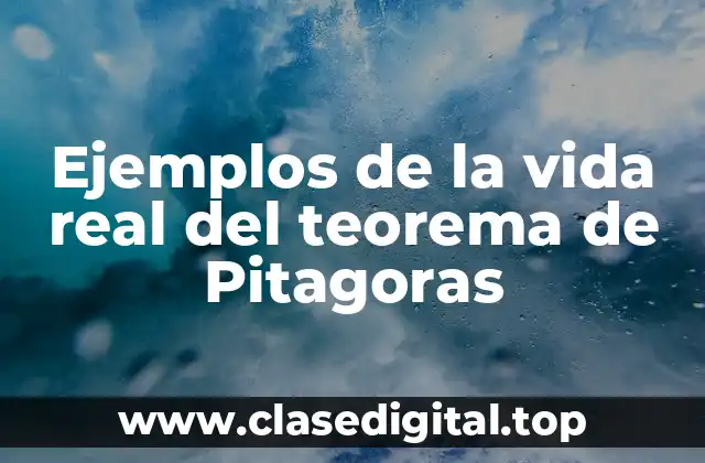 Ejemplos de la vida real del teorema de Pitagoras