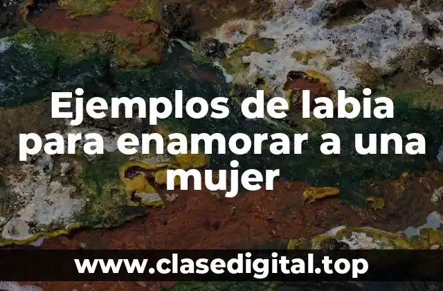 Ejemplos de labia para enamorar a una mujer