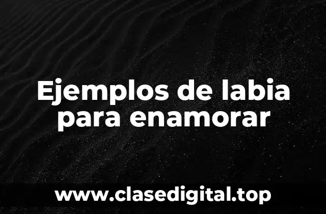 Ejemplos de labia para enamorar