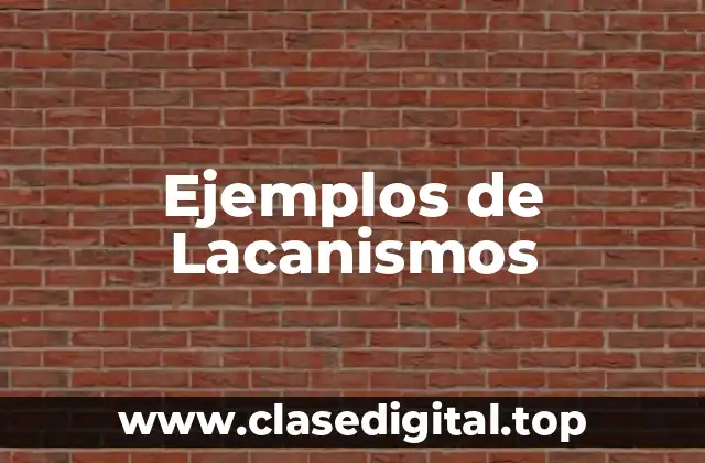 Ejemplos de Lacanismos