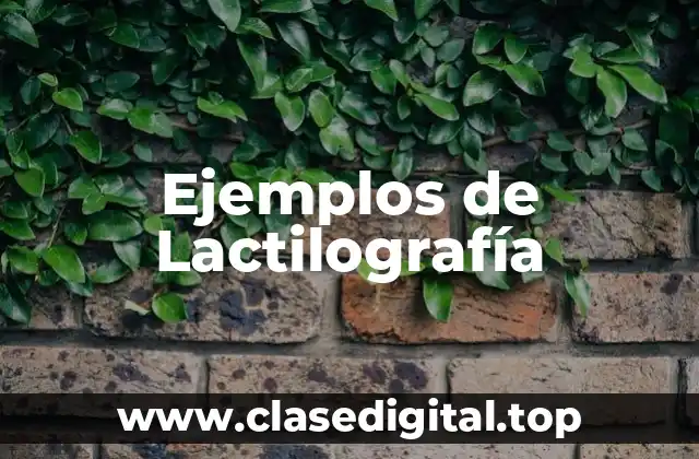 Ejemplos de Lactilografía