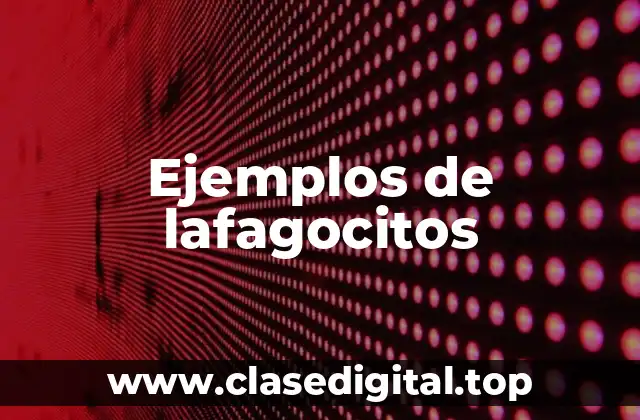 Ejemplos de lafagocitos