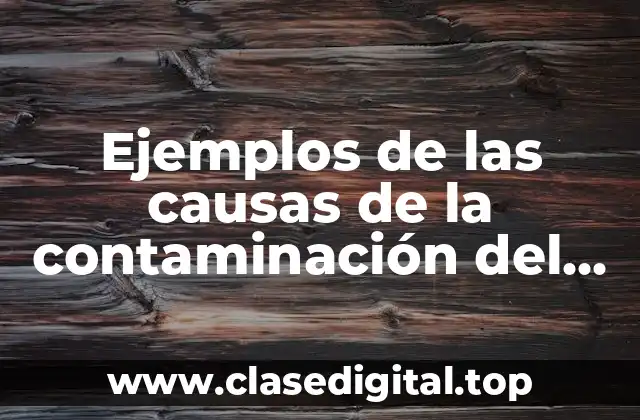 Ejemplos de las causas de la contaminación del aire