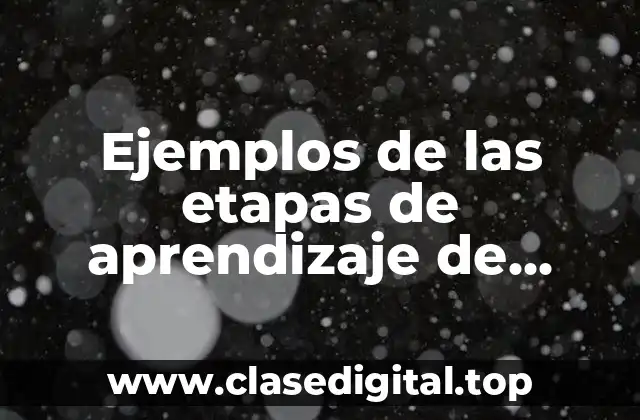 Ejemplos de las etapas de aprendizaje de Piaget